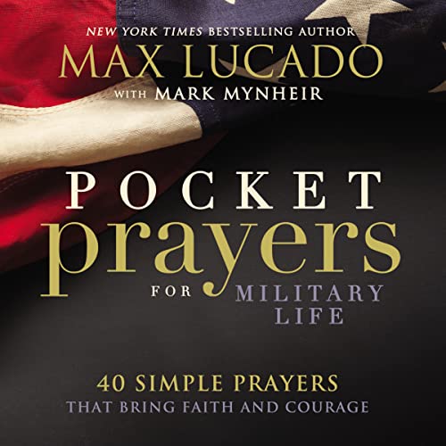 Pocket Prayers for Military Life: 40 Simple Prayers That Bring Faith and Courage (Pocket Prayers with Max Lucado)