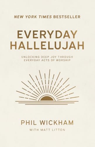 Everyday Hallelujah: Unlocking Deep Joy Through Everyday Acts of Worship