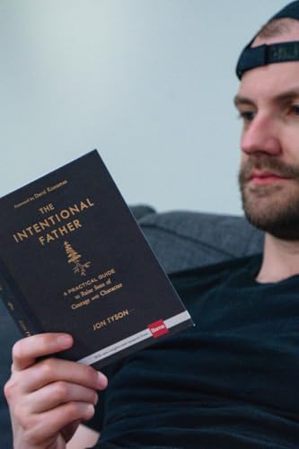 The Intentional Father: A Practical Guide to Raise Sons of Courage and Character | Parenting Boys for a Dad to Be, Grandpa, or Husband | Gift for Christian Men