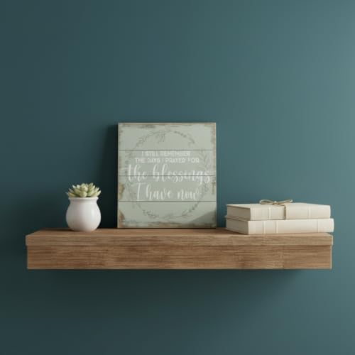 Simply Said, INC I Still Remember the Days I Prayed Wood Sign, 6" x 6" Cedar Slotted Board, Gratitude Inspirational Decor for Shelf Tabletop Wall, Rustic Farmhouse Home, Office Decor, Faith Gifts ,Made in USA Blessings Have Green
