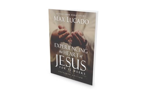 Experiencing the Heart of Jesus for 52 Weeks Revised and Updated: A Year-Long Bible Study