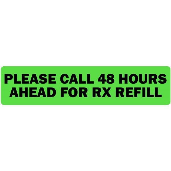 LabelValue | Please Call 48 Hours Ahead for Refill - 0.375” x 1.625”, [500 Labels/1 Roll], Fluorescent Green | Container & Bottles - Veterinary Labels for Hospitals/Clinics