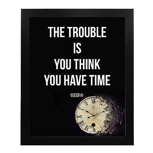Trouble Is You Think You Have Time Quote Motivational, 8x10 Unframed
