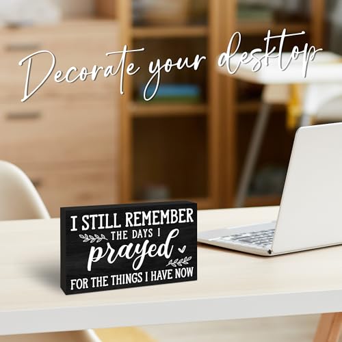 I Still Remember the Days I Prayed For What I Have Now Wooden Sign - 4" x 6" Christian Pinewood Block Decor - Inspirational Tabletop Rustic Desk Shelf Decor For Home Office - C11
