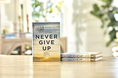 Never Give Up: God is Good When Life Isn't