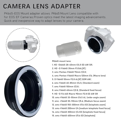 Compatible with PK 645 P645 PK645 Lens to EF (EF, EF-S) Mount SLR Cameras5D,5D Mark II/III,7D,10D,20D,30D, 40D,50D,60D, Rebel xt, xti, xs, xsi,PK645 to EF Lens Adapter.