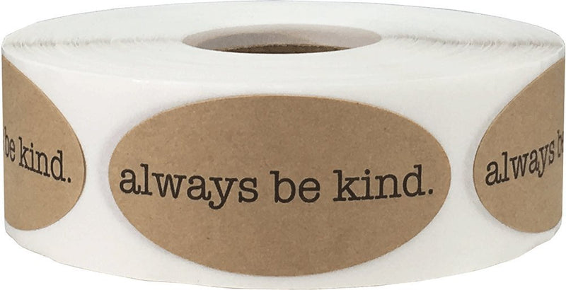 Always Be Kind Motivational Saying Labels Natural Kraft 1 x 2 Inch Oval 500 Total Stickers Always Be Kind Motivational Saying