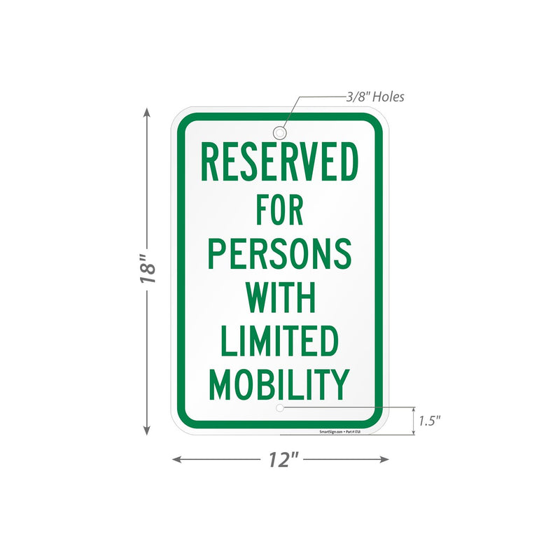 SmartSign 18 x 12 inch Reserved For Persons With Limited Mobility Parking Sign, 120 mil Aluminum Composite (ACM), Engineer Grade Reflective Material, Green/White, USA-Made, 100-Years of Sign Expertise 12" x 18" EG Reflective ACM