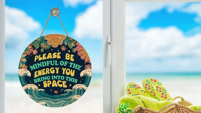 Please Be Mindful of the Energy You Bring Front Door Sign