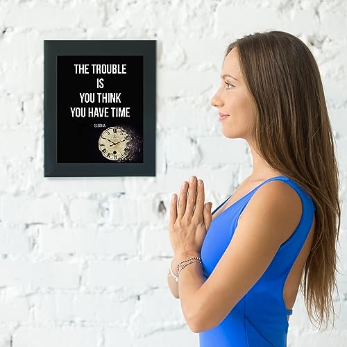 Trouble Is You Think You Have Time Quote Motivational, 8x10 Unframed
