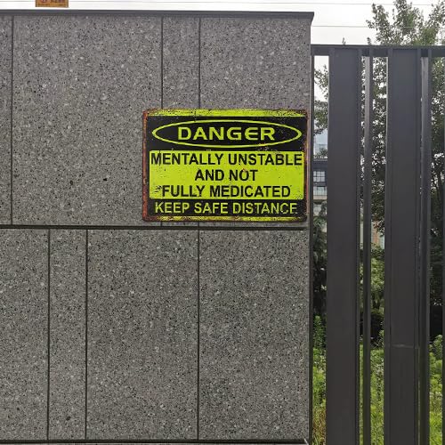 Danger Mentally Unsafe and Unusual Metal Sign, Keep Distant from Medications Warning Sign