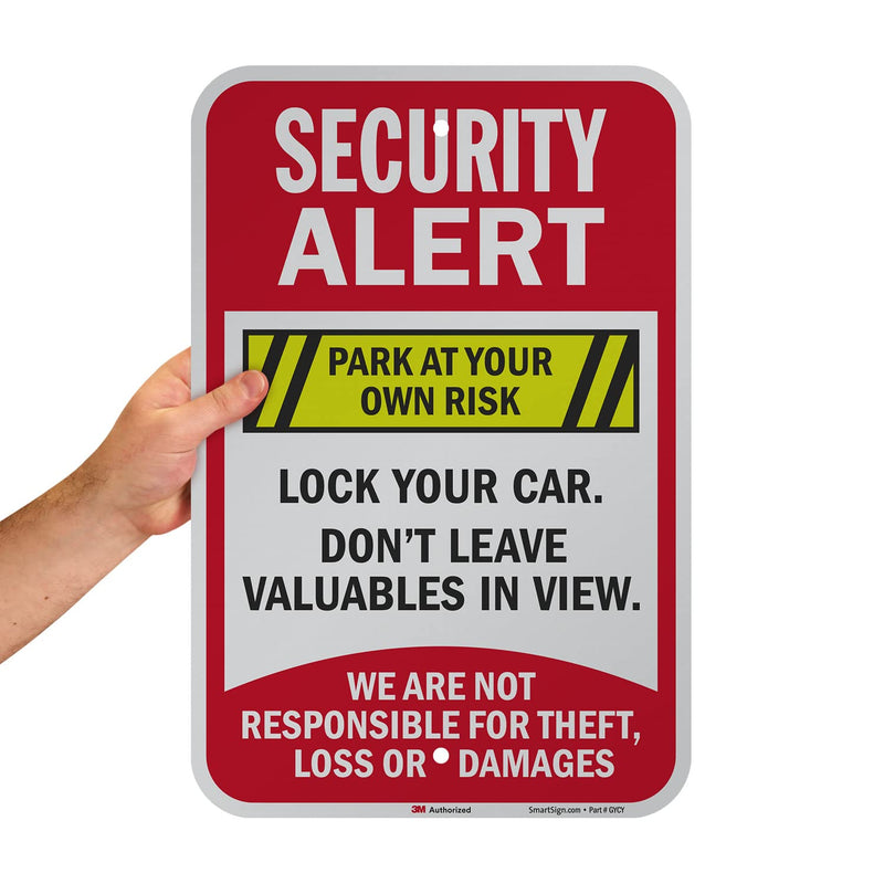 SmartSign 18 x 12 inch “Security Alert - Park At Your Own Risk, Lock Your Car, Not Responsible” Metal Sign, 63 mil Aluminum, 3M Laminated Engineer Grade Reflective Material, Multicolor, USA-Made 12" x 18" 3M EG Reflective Aluminum Sign