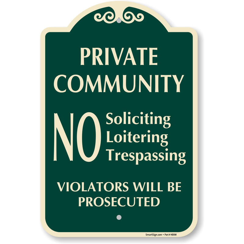 SmartSign Designer "Private Community - No Soliciting Loitering Trespassing, Violators Will Be Prosecuted" Sign, 12" x 18", 120 mil Aluminum Composite (ACM) with Overcoat, Green, Made in USA