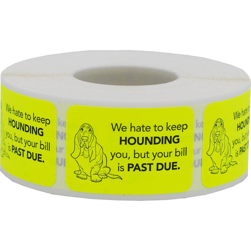 We Hate to Keep Hounding You Past Due Veterinary Labels 1 x 1.5 Inch 500 Total Stickers