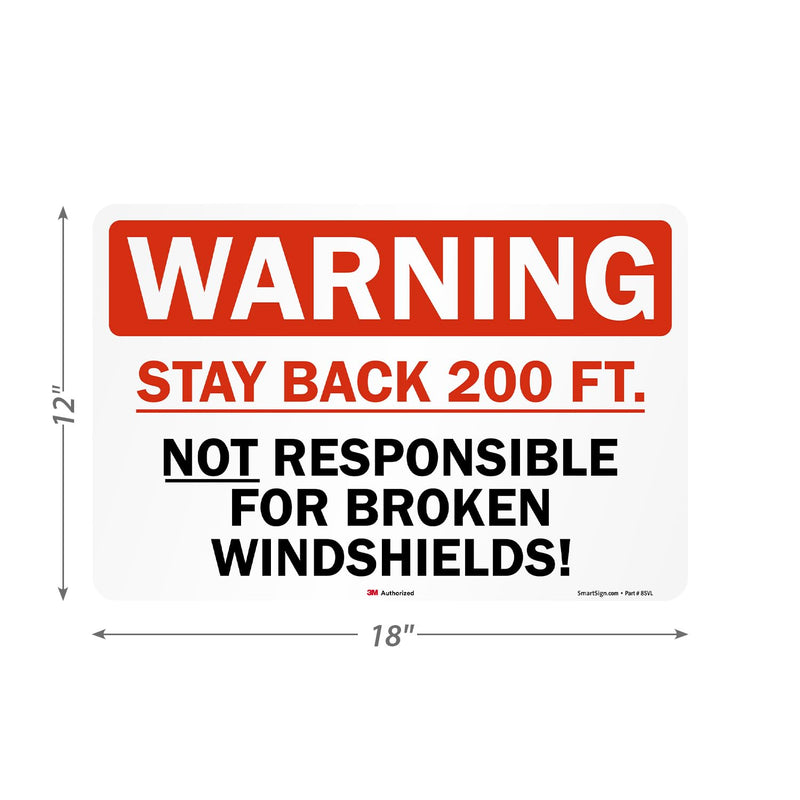 SmartSign - S-9933-RE-12x18-D1 Warning - Stay Back 200 Ft, Not Responsible For Broken Windshields Truck Label By | 12" x 18" 3M Engineer Grade Reflective Black/Red on White Warning Sign