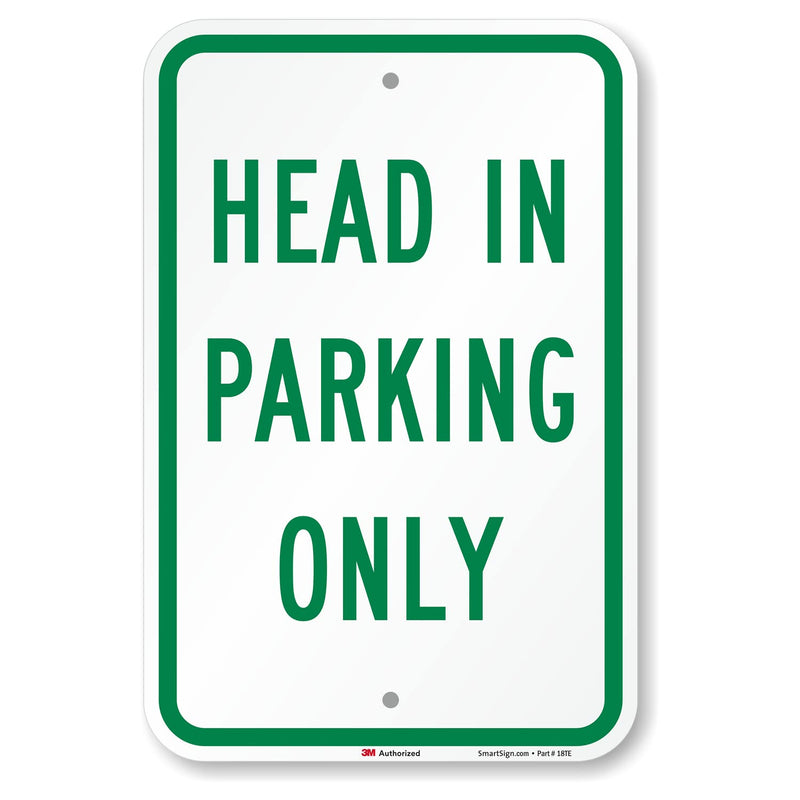 "Head In Parking Only" Sign By SmartSign | 12" x 18" 3M Engineer Grade Reflective Aluminum