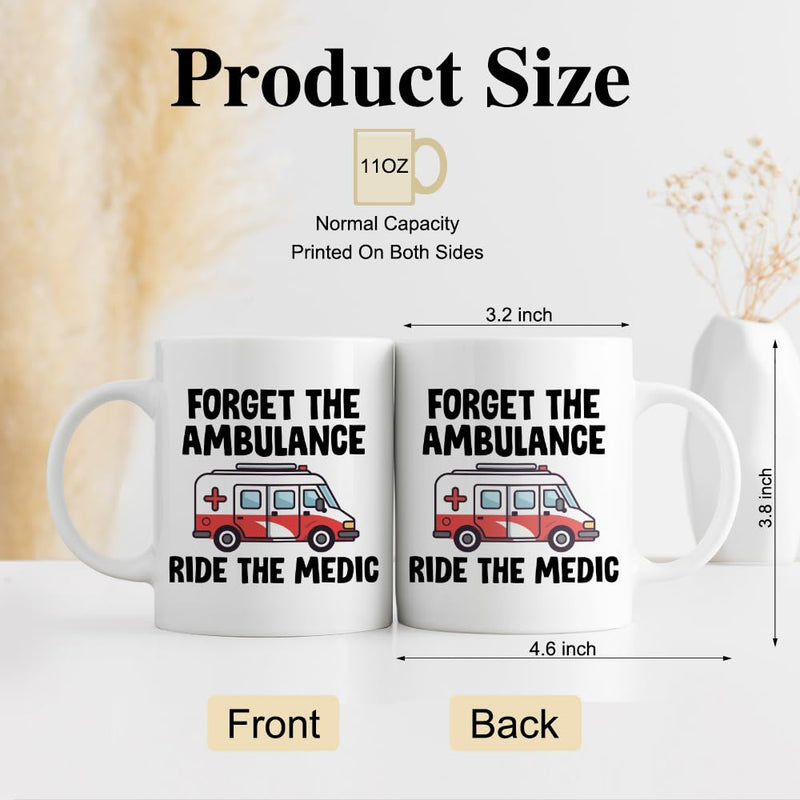 [Australia - AusPower] - DYJYBMY Forget The Ambulance Ride The Medic Mug, Humor Ambulance Cup, Appreciate Gifts for Paramedics Paramedics First Responders Medical Technicians EMS, Great Gifts for Ambulance Medical Staff 