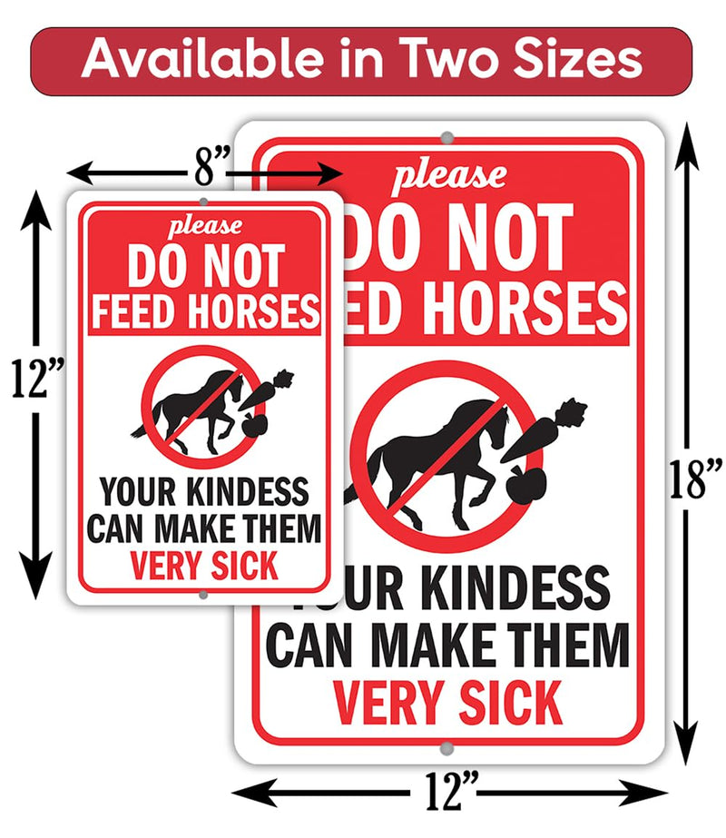 Metal Sign - Your Kindness Can Make Them Sick - Do Not Feed Horses Sign Horse Stall Signs - Use Indoor/Outdoor - Equestrian Facility Horse Stable Sign, Notice or Reminder to Public (12" x 18") White, Red, and Black 18"L x 12"W