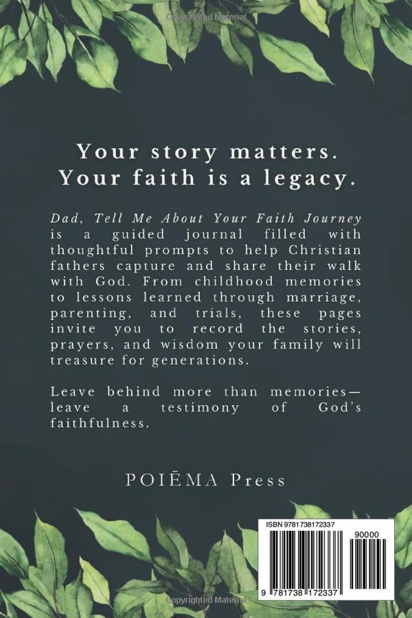 Dad, Tell Me About Your Faith Journey (A Legacy Journal with Prompts for Christian Fathers): 150 Guided Questions to Share His Life and Love for God