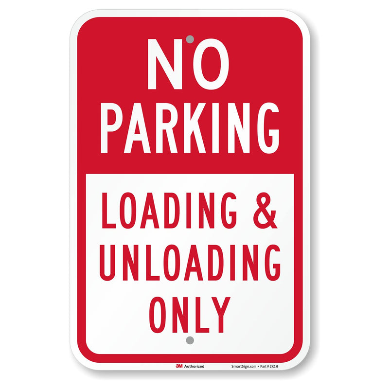 SmartSign 18 x 12 inch “No Parking - Loading And Unloading Only” Metal Sign, 63 mil Aluminum, 3M Laminated Engineer Grade Reflective Material, Red and White, Made in USA 12" x 18" - EG Reflective Aluminum