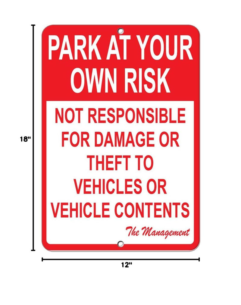 Aluminum Vertical Metal Sign Multiple Sizes Park at Your Own Risk Not Responsible for Damage Or Theft Parking Lot with Border Weatherproof Street 12x18Inches
