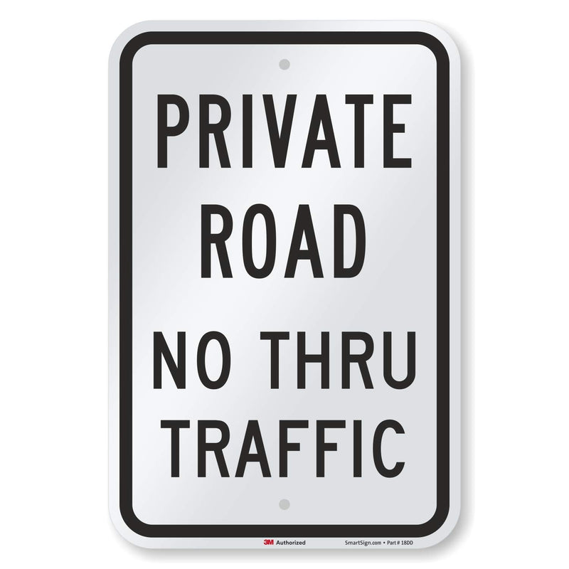 SmartSign 3M Engineer Grade Reflective Sign, Legend "Private Road No Thru Traffic", 18" high x 12" wide, Black on White Black on White, 18" x 12", 63 mil Aluminum