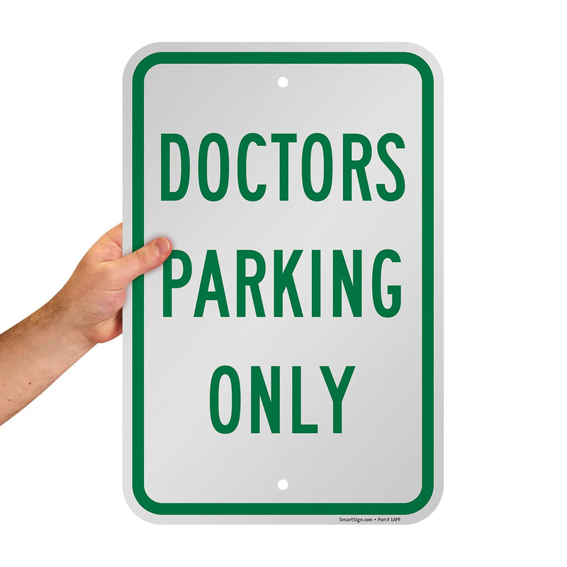 SmartSign 18 x 12 inch “Doctors Parking Only” Metal Sign, Screen Printed, 63 mil Laminated Rustproof Aluminum, Green and White