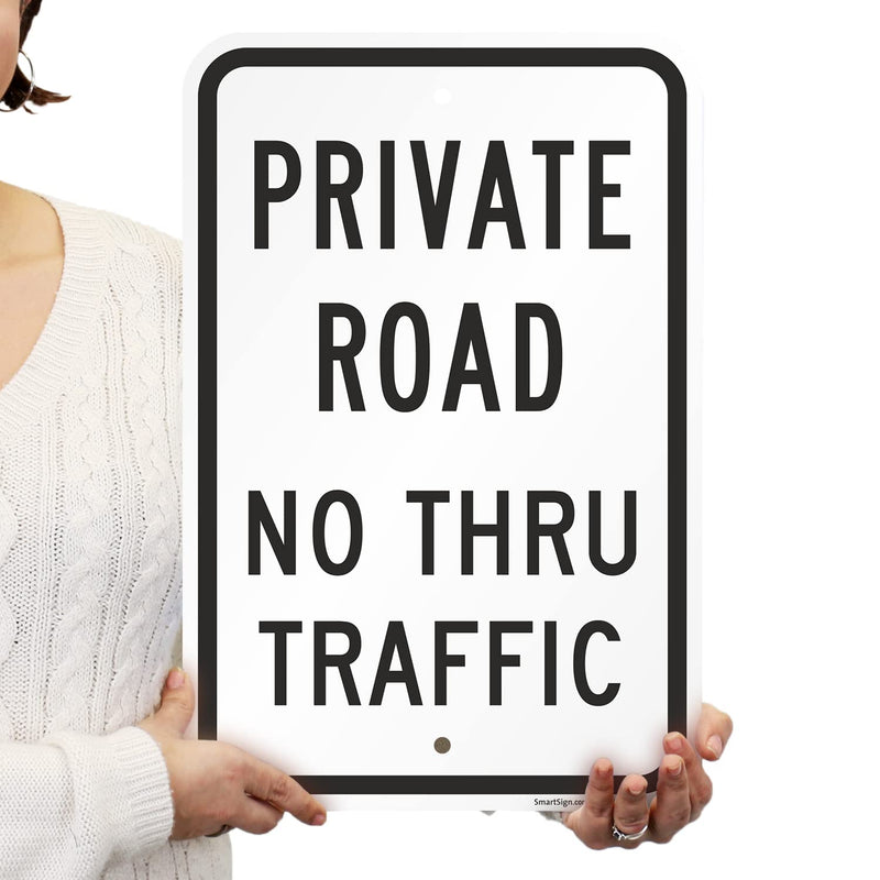 SmartSign 12 x 18 inch "Private Road No Thru Traffic" Metal Sign, 120 mil Aluminum Composite (ACM), Engineer Grade Reflective Material, Black on White, Made in USA Black on White, 12" x 18", 120 mil ACM