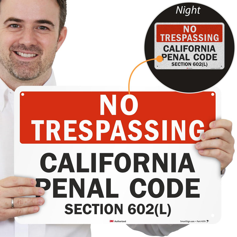 SmartSign-S-7291-EG "No Trespassing - California Penal Code, Section 602(L)" Sign | 12" x 18" 3M Engineer Grade Reflective Aluminum - Black/Red on White
