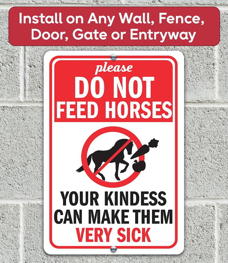 Metal Sign - Your Kindness Can Make Them Sick - Do Not Feed Horses Sign Horse Stall Signs - Use Indoor/Outdoor - Equestrian Facility Horse Stable Sign, Notice or Reminder to Public (12" x 18") White, Red, and Black 18"L x 12"W