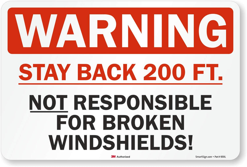 SmartSign - S-9933-RE-12x18-D1 Warning - Stay Back 200 Ft, Not Responsible For Broken Windshields Truck Label By | 12" x 18" 3M Engineer Grade Reflective Black/Red on White Warning Sign