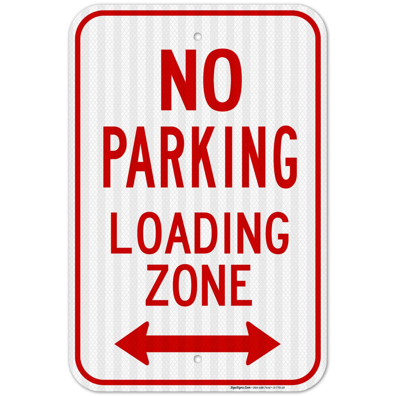 No Parking Loading Zone Bidirectional Arrow Sign, 12x18 Inches, 3M EGP Reflective .063 Aluminum, Fade Resistant, Made in USA 12x18 Reflective