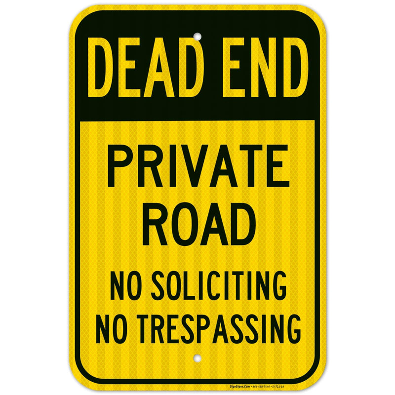 Dead End Private Road, No Soliciting No Trespassing Sign, 12x18 Inches, 3M EGP Reflective .063 Aluminum, Fade Resistant, Made in USA 12x18 Reflective