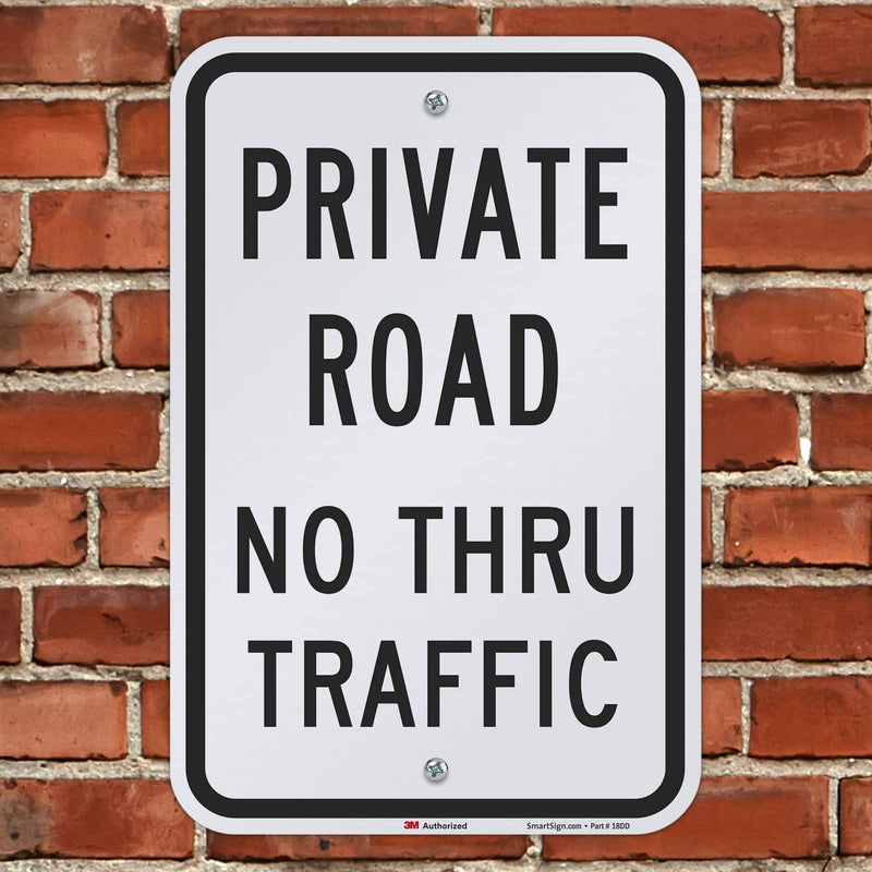 SmartSign 3M Engineer Grade Reflective Sign, Legend "Private Road No Thru Traffic", 18" high x 12" wide, Black on White Black on White, 18" x 12", 63 mil Aluminum