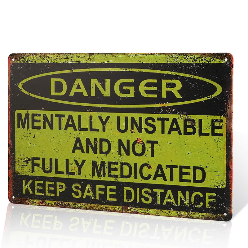 Danger Mentally Unsafe and Unusual Metal Sign, Keep Distant from Medications Warning Sign