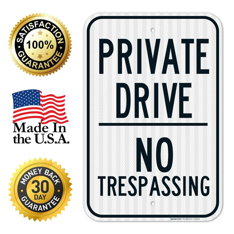 No Trespassing Sign, Private Drive Sign, 12x18 Inches, 3M EGP Reflective .063 Aluminum, Fade Resistant, Made in USA 12x18 Reflective