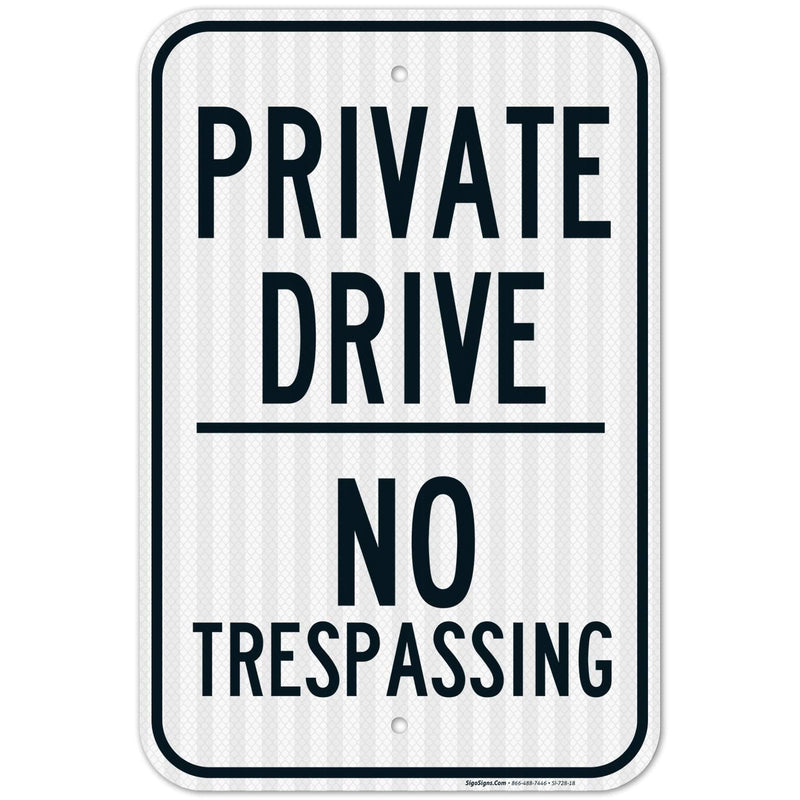 No Trespassing Sign, Private Drive Sign, 12x18 Inches, 3M EGP Reflective .063 Aluminum, Fade Resistant, Made in USA 12x18 Reflective
