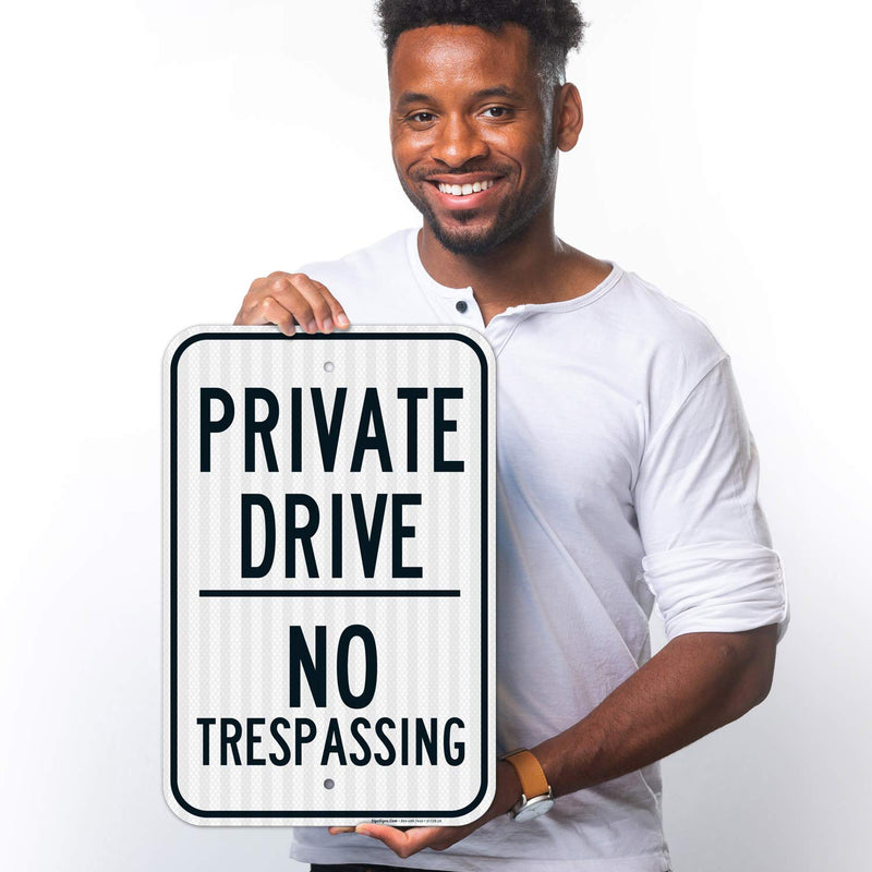 No Trespassing Sign, Private Drive Sign, 12x18 Inches, 3M EGP Reflective .063 Aluminum, Fade Resistant, Made in USA 12x18 Reflective