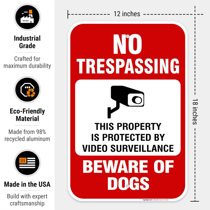 Beware of Dog No Trespassing, Video Surveillance Sign, 12x18 Inches, Rust Free .063 Aluminum, Fade Resistant, Easy Mounting, Indoor/Outdoor Use, Made in USA