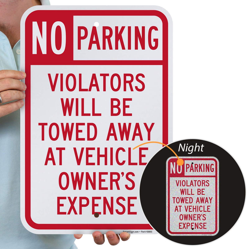 SmartSign Basics No Parking Violators Will Be Towed Away at Vehicle Owner's Expense Sign | 12 x 18 Inches Engineer Grade Reflective ACM, UV Resistant Overcoat, Made in USA 12" x 18" EG Reflective ACM