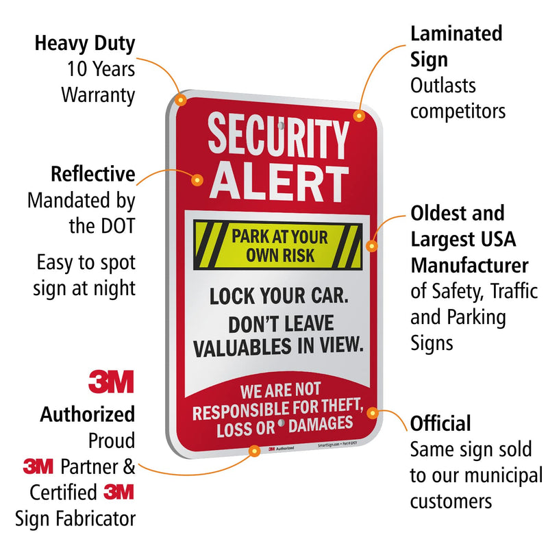 SmartSign 18 x 12 inch “Security Alert - Park At Your Own Risk, Lock Your Car, Not Responsible” Metal Sign, 63 mil Aluminum, 3M Laminated Engineer Grade Reflective Material, Multicolor, USA-Made 12" x 18" 3M EG Reflective Aluminum Sign