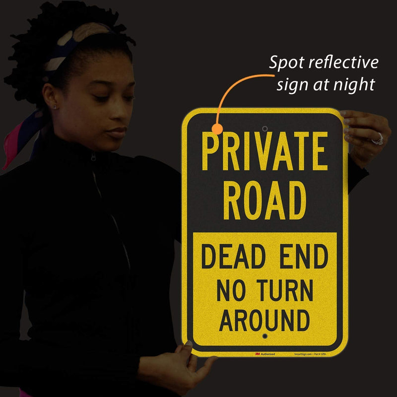 SmartSign 18 x 12 inch “Private Road - Dead End, No Turn Around” Metal Sign, 63 mil Aluminum, 3M Laminated Engineer Grade Reflective Material, Black, Silver and Yellow 12" x 18" 3M EG Reflective Aluminum