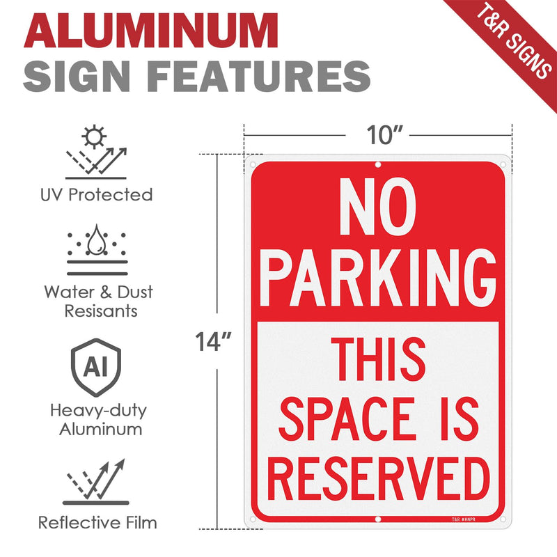 T&R Large No Parking Signs This Space Is Reserved - 4 Pack - 14 x 10 Inches Rust Free .040 Aluminum Reflective - UV Protected, Waterproof and Fade Resistant - 6 Pre-drilled Holes 14" x 10" - 4 Pack