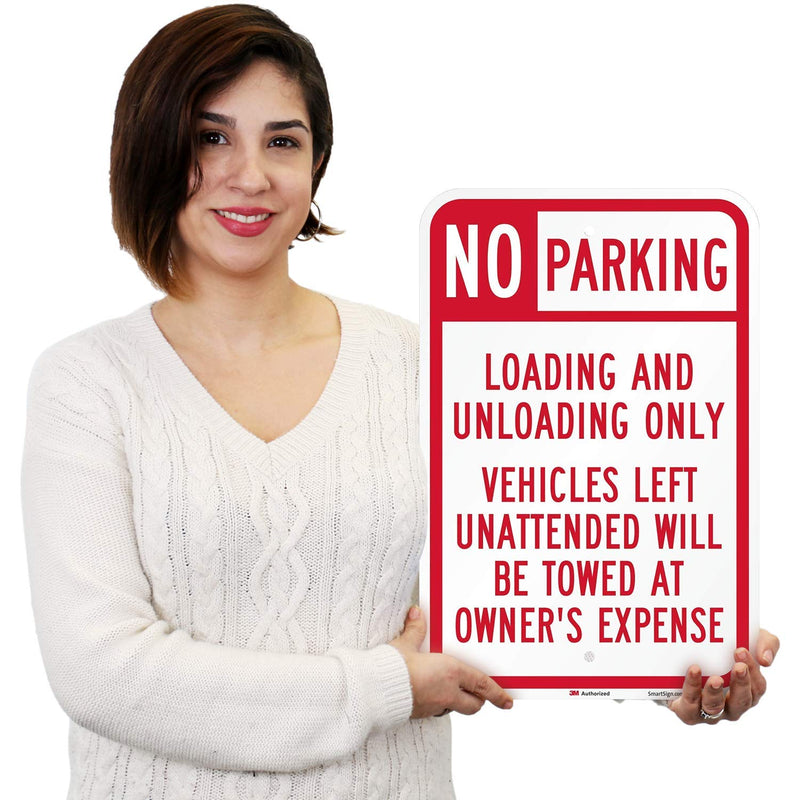 "No Parking - Loading And Unloading Only, Unattended Vehicles Towed" Sign By SmartSign | 12" x 18" 3M High Intensity Grade Reflective Aluminum