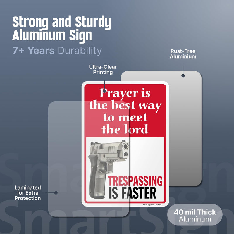 SmartSign 10 x 7 inch “Prayer Is The Best Way To Meet The Lord, Trespassing Is Faster” Funny Yard Sign and 18 inch Stake Kit, 40 mil Laminated Rustproof Aluminum, Multicolor, Set of 1 Prayer Is The Best Way To Meet The Lord Funny Trespassing Sign