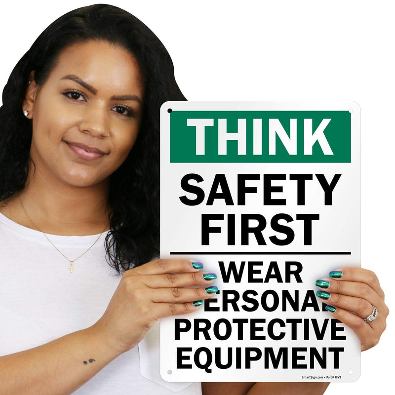 [Australia - AusPower] - SmartSign - S-2917-AL-14 "Think Safety First - Wear Personal Protective Equipment" Sign | 10" x 14" Aluminum 10" x 14" Non-Reflective Aluminum 
