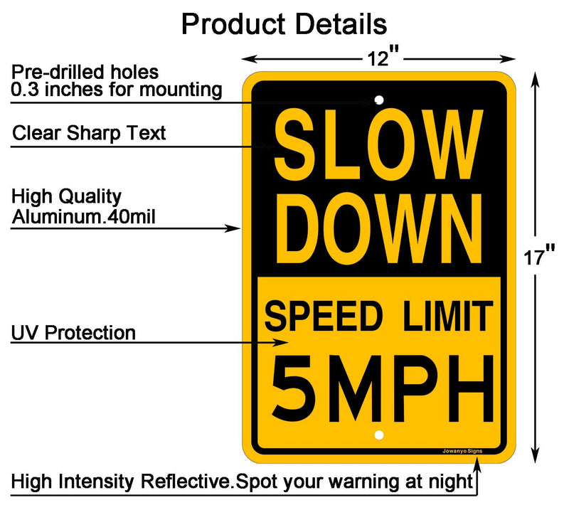 Slow Down Speed Limit 5 MPH Sign,Traffic Sign,17 x 12 inches,Reflective Aluminum,UV Protected,Weather Resistant,Waterproof,Durable Ink,Outdoor Use,Easy to Mount(2 Pack) SLD5/2pcs