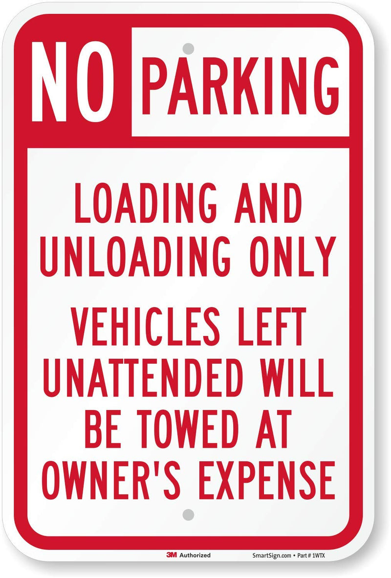 "No Parking - Loading And Unloading Only, Unattended Vehicles Towed" Sign By SmartSign | 12" x 18" 3M High Intensity Grade Reflective Aluminum