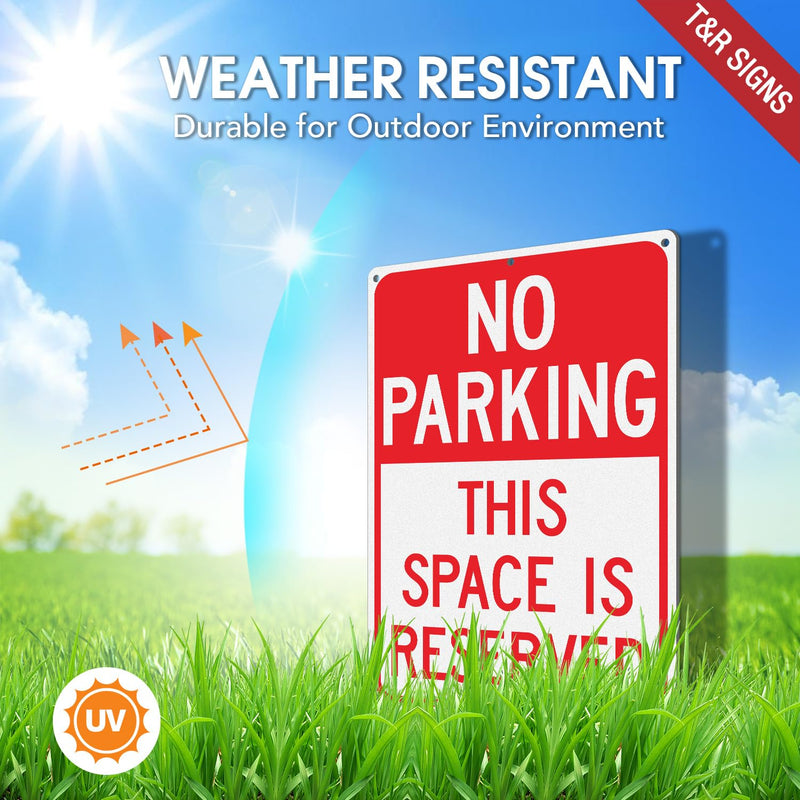 T&R Large No Parking Signs This Space Is Reserved - 4 Pack - 14 x 10 Inches Rust Free .040 Aluminum Reflective - UV Protected, Waterproof and Fade Resistant - 6 Pre-drilled Holes 14" x 10" - 4 Pack