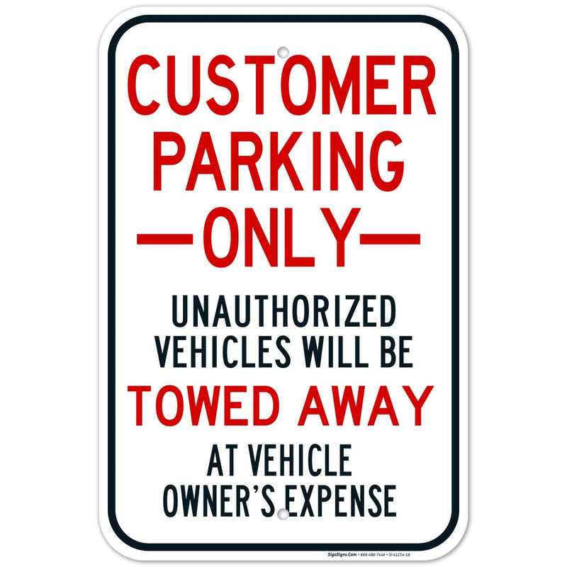 Customer Parking Only Unauthorized Vehicle Towing Warning Sign, 12x18 Inches, Rust Free .063 Aluminum, Fade Resistant, Made in USA